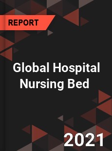 Global Hospital Nursing Bed Market