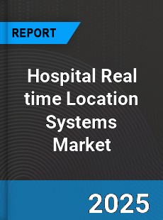 Global Hospital Real time Location Systems Market