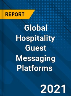 Global Hospitality Guest Messaging Platforms Market