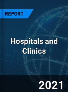 Global Hospitals and Clinics Market