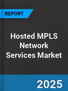Global Hosted MPLS Network Services Outlook