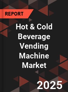 Global Hot amp Cold Beverage Vending Machine Market