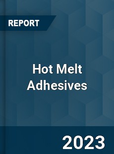 Global Hot Melt Adhesives Market