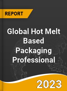 Global Hot Melt Based Packaging Professional Market
