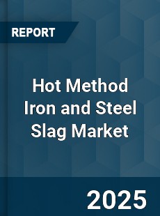 Global Hot Method Iron and Steel Slag Market