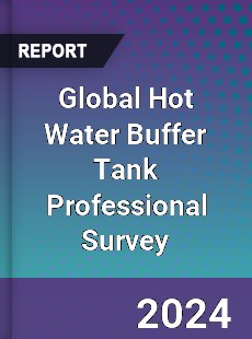Global Hot Water Buffer Tank Professional Survey Report