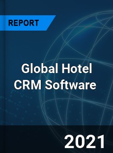 Global Hotel CRM Software Market