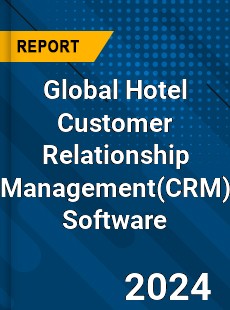 Global Hotel Customer Relationship Management Software Market
