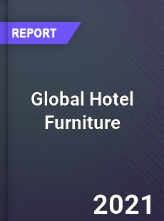 Global Hotel Furniture Market