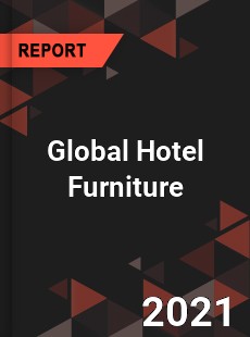 Global Hotel Furniture Market