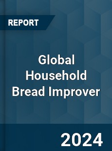 Global Household Bread Improver Industry