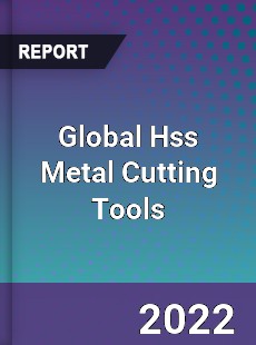 Global Hss Metal Cutting Tools Market