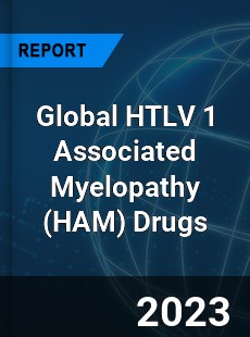 Global HTLV 1 Associated Myelopathy Drugs Industry