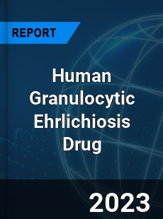 Global Human Granulocytic Ehrlichiosis Drug Market