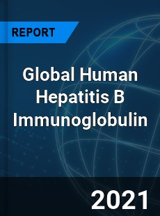 Global Human Hepatitis B Immunoglobulin Market