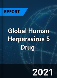 Global Human Herpersvirus 5 Drug Market