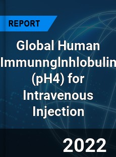 Global Human Immunnglnhlobulin for Intravenous Injection Market