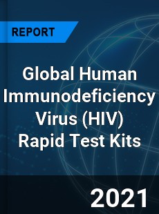 Global Human Immunodeficiency Virus Rapid Test Kits Market