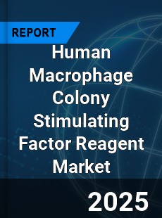 Global Human Macrophage Colony Stimulating Factor Reagent Industry