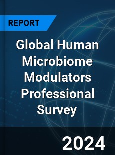Global Human Microbiome Modulators Professional Survey Report