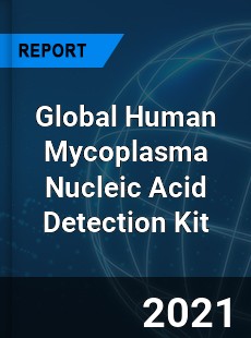 Global Human Mycoplasma Nucleic Acid Detection Kit Market