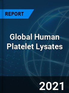 Global Human Platelet Lysates Market