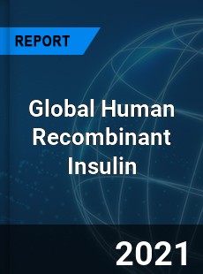 Human Recombinant Insulin Market