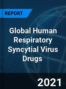 Human Respiratory Syncytial Virus Drugs Market