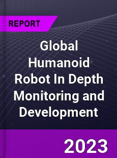Global Humanoid Robot In Depth Monitoring and Development Analysis