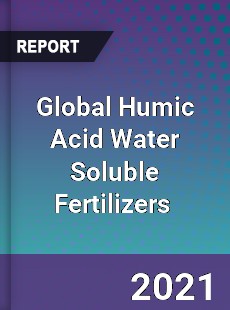 Global Humic Acid Water Soluble Fertilizers Market