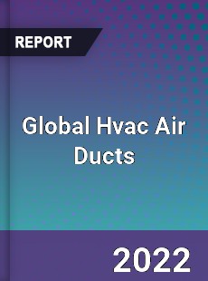 Global Hvac Air Ducts Market