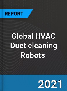 Global HVAC Duct cleaning Robots Market