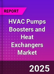 Global HVAC Pumps Boosters and Heat Exchangers Market
