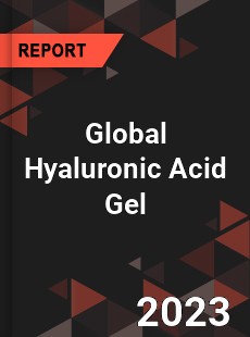 Global Hyaluronic Acid Gel Market