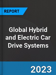 Global Hybrid and Electric Car Drive Systems Market