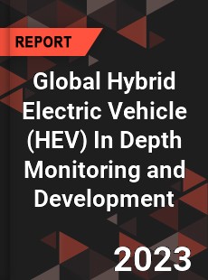 Global Hybrid Electric Vehicle In Depth Monitoring and Development Analysis