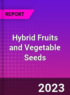 Global Hybrid Fruits and Vegetable Seeds Market