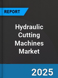 Global Hydraulic Cutting Machines Market