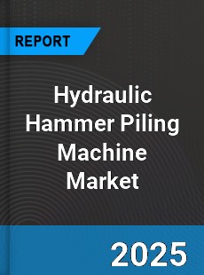 Global Hydraulic Hammer Piling Machine Market
