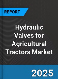Global Hydraulic Valves for Agricultural Tractors Outlook