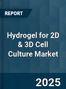 Global Hydrogel for 2D & 3D Cell Culture Market