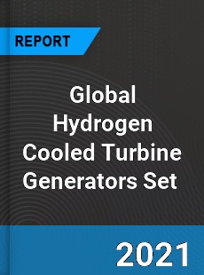 Global Hydrogen Cooled Turbine Generators Set Market