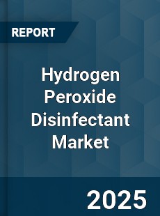Hydrogen Peroxide Disinfectant Market