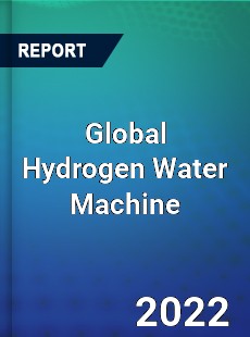 Global Hydrogen Water Machine Market