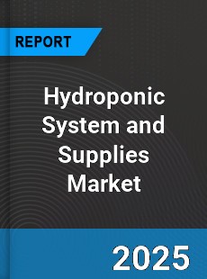 Global Hydroponic System and Supplies Market