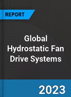 Global Hydrostatic Fan Drive Systems Market