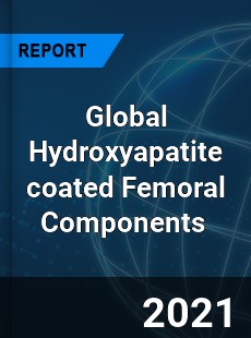 Global Hydroxyapatite coated Femoral Components Market