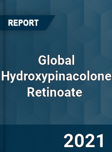 Global Hydroxypinacolone Retinoate Market