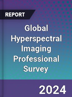 Global Hyperspectral Imaging Professional Survey Report