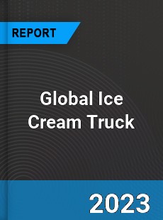 Global Ice Cream Truck Industry